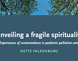 “Unveiling a fragile spirituality: Experiences of connectedness in pediatric palliative care”